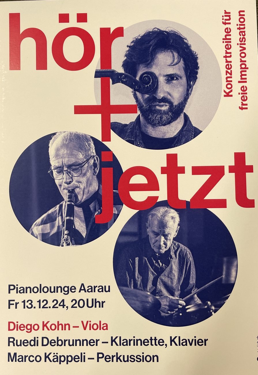 Flyer of hör+jetzt, concert series for free improvisation: Pianolounge Aarau, Friday 13.12.24, 8 pm, Diego Kohn, Ruedi Debrunner, Marco Käppeli